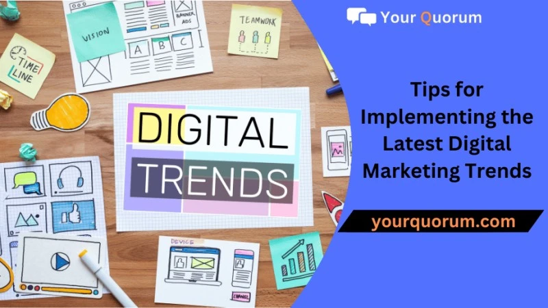 Tips for Implementing the Latest Digital Marketing Trends